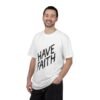 10016160791503017916_2048-1.jpeg Have Faith Unisex Comfort Colour Tee — Inspirational Graphic T-Shirt